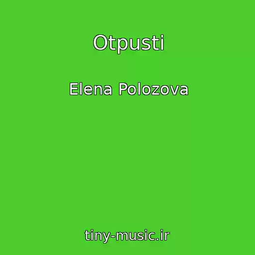 کاور آهنگ Otpusti از Elena Polozova