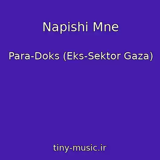 کاور آهنگ Napishi Mne از Para-Doks (Eks-Sektor Gaza)