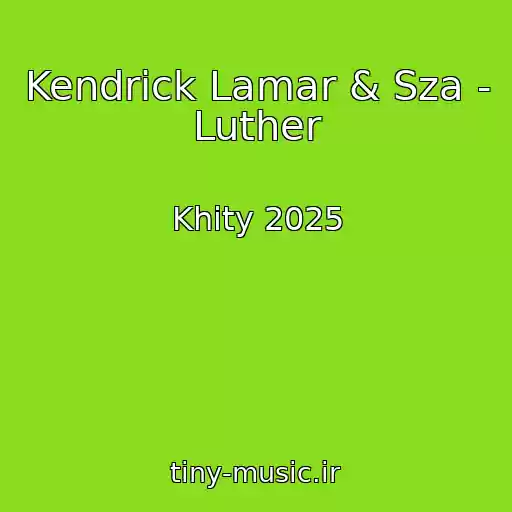 کاور آهنگ Kendrick Lamar & Sza - Luther از Khity 2025