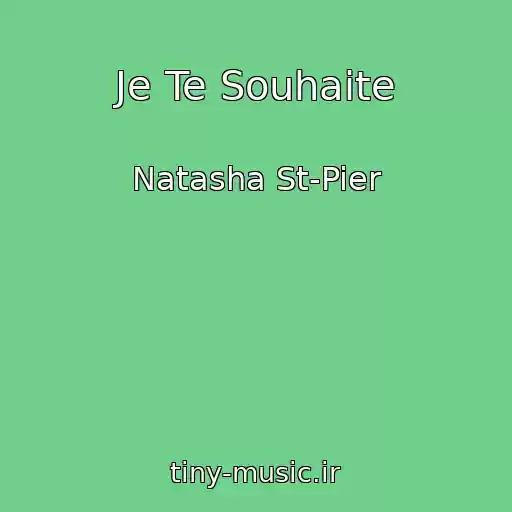 کاور آهنگ Je Te Souhaite از Natasha St-Pier