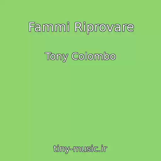 کاور آهنگ Fammi Riprovare از Tony Colombo