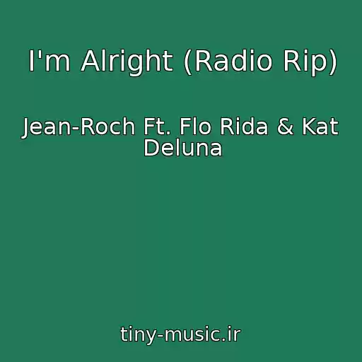 کاور آهنگ I'm Alright (Radio Rip) از Jean-Roch Ft. Flo Rida & Kat Deluna