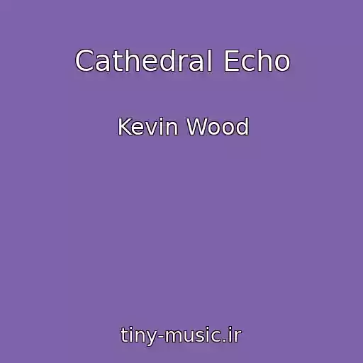 کاور آهنگ Cathedral Echo از Kevin Wood