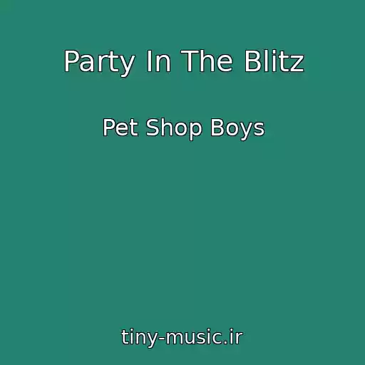 کاور آهنگ Party In The Blitz از Pet Shop Boys