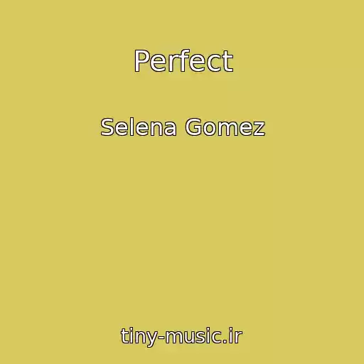 کاور آهنگ Perfect از Selena Gomez