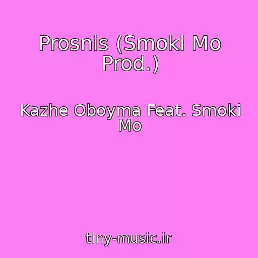 کاور آهنگ Prosnis (Smoki Mo Prod.) از Kazhe Oboyma Feat. Smoki Mo