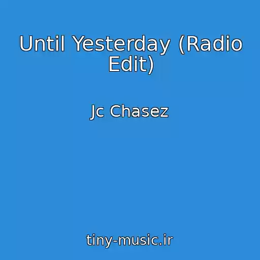 کاور آهنگ Until Yesterday (Radio Edit) از Jc Chasez