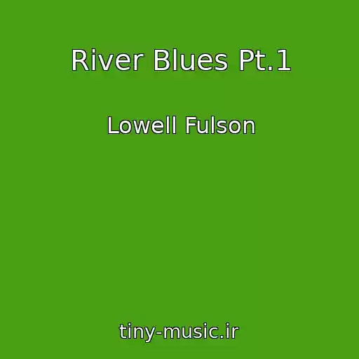 کاور آهنگ River Blues Pt.1 از Lowell Fulson