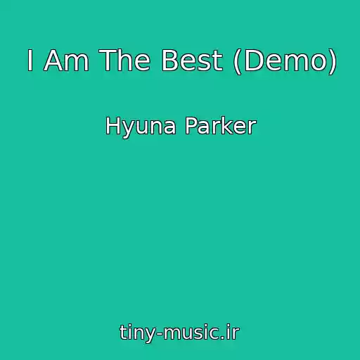کاور آهنگ I Am The Best (Demo) از Hyuna Parker