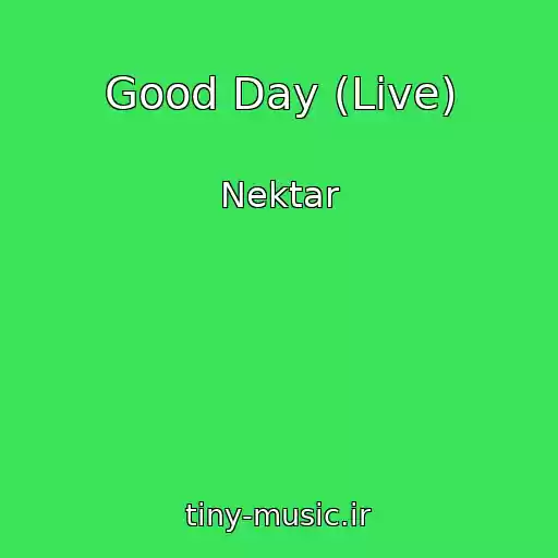 کاور آهنگ Good Day (Live) از Nektar