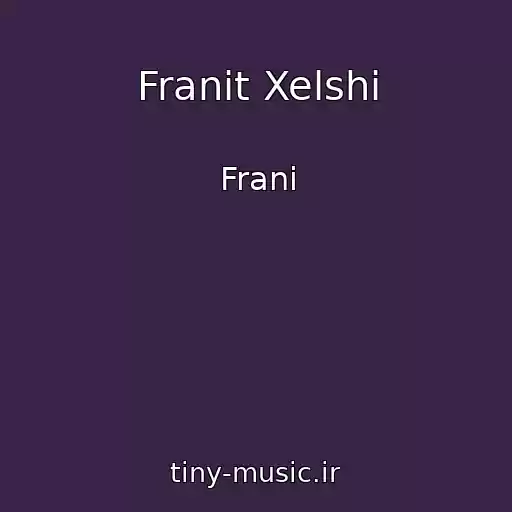 کاور آهنگ Franit Xelshi از Frani