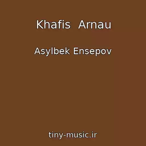 کاور آهنگ Khafis  Arnau از Asylbek Ensepov