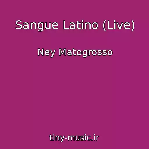 کاور آهنگ Sangue Latino (Live) از Ney Matogrosso