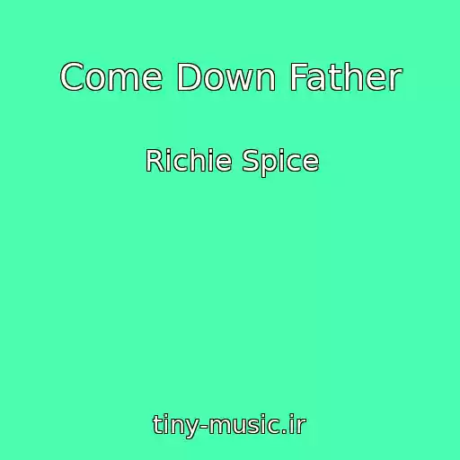 کاور آهنگ Come Down Father از Richie Spice