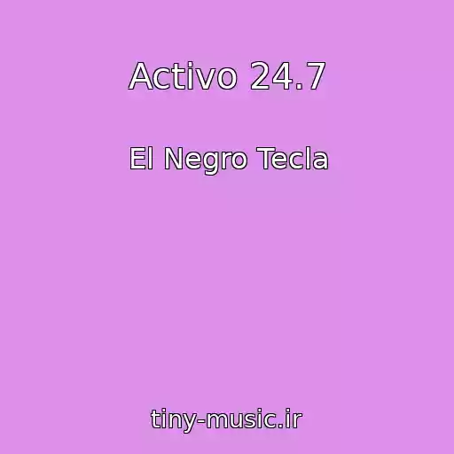 کاور آهنگ Activo 24.7 از El Negro Tecla