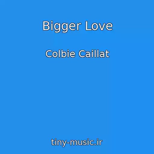 کاور آهنگ Bigger Love از Colbie Caillat