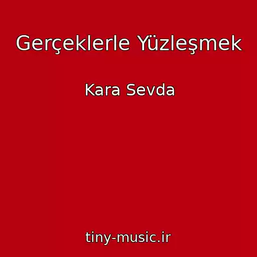 کاور آهنگ Gerçeklerle Yüzleşmek از Kara Sevda
