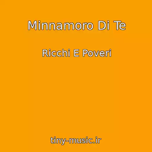 کاور آهنگ Minnamoro Di Te از Ricchi E Poveri