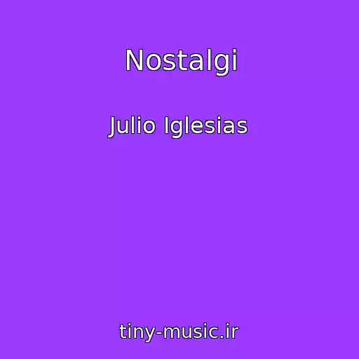 کاور آهنگ Nostalgi از Julio Iglesias