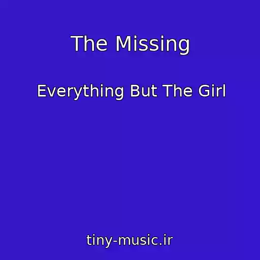 کاور آهنگ The Missing از Everything But The Girl