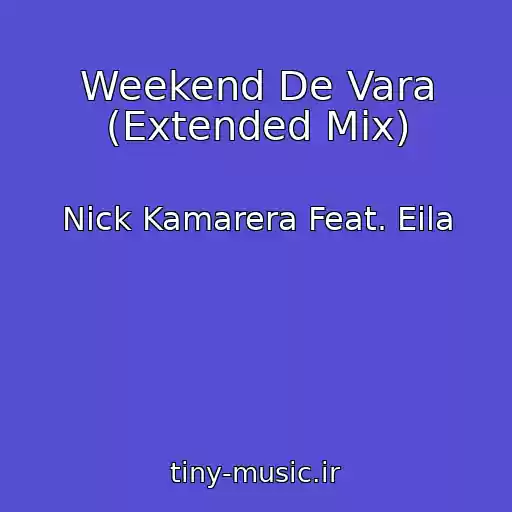 کاور آهنگ Weekend De Vara (Extended Mix) از Nick Kamarera Feat. Eila