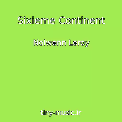 کاور آهنگ Sixieme Continent از Nolwenn Leroy