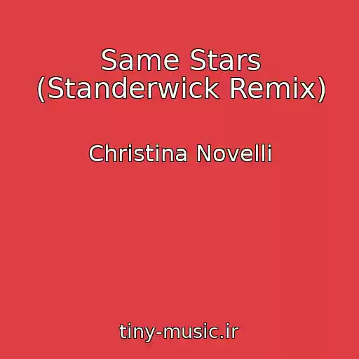 کاور آهنگ Same Stars (Standerwick Remix) از Christina Novelli