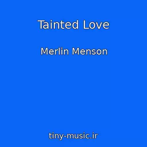 کاور آهنگ Tainted Love از Merlin Menson