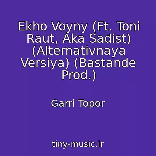 کاور آهنگ Ekho Voyny (Ft. Toni Raut, Aka Sadist) (Alternativnaya Versiya) (Bastande Prod.) از Garri Topor