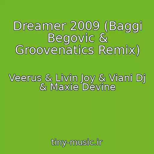 کاور آهنگ Dreamer 2009 (Baggi Begovic & Groovenatics Remix) از Veerus & Livin Joy & Viani Dj & Maxie Devine