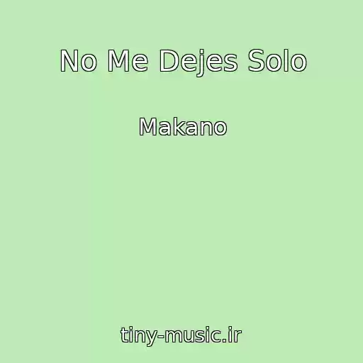 کاور آهنگ No Me Dejes Solo از Makano