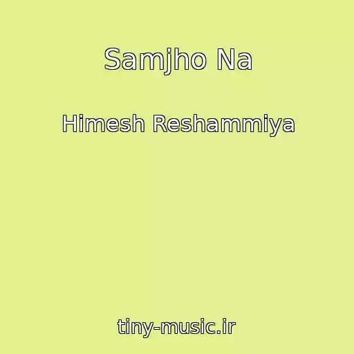 کاور آهنگ Samjho Na از Himesh Reshammiya