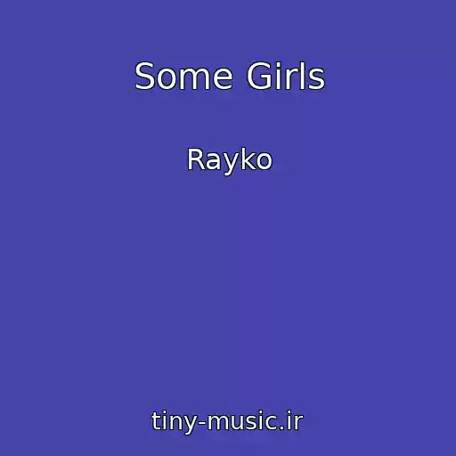 کاور آهنگ Some Girls از Rayko