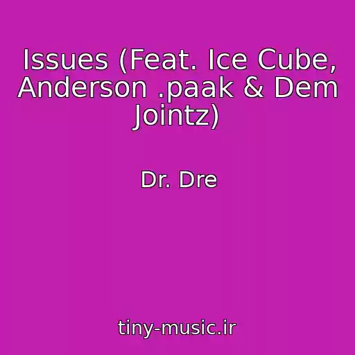 کاور آهنگ Issues (Feat. Ice Cube, Anderson .paak & Dem Jointz) از Dr. Dre