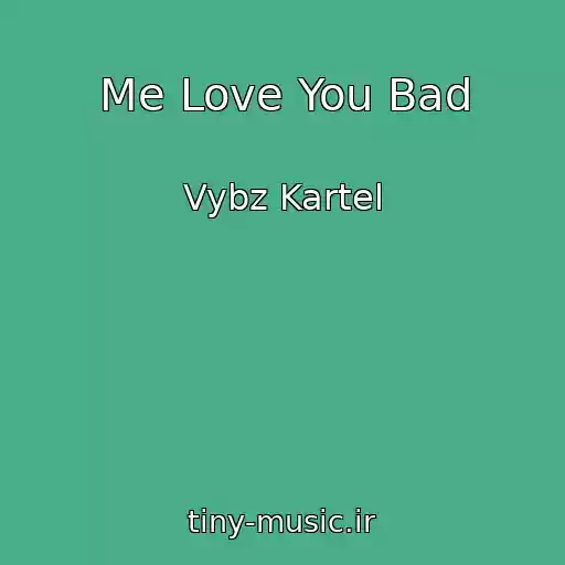 کاور آهنگ Me Love You Bad از Vybz Kartel