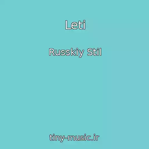 کاور آهنگ Leti از Russkiy Stil