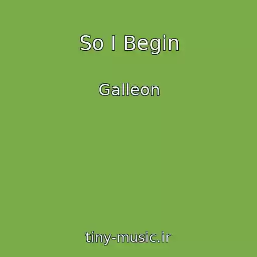 کاور آهنگ So I Begin از Galleon