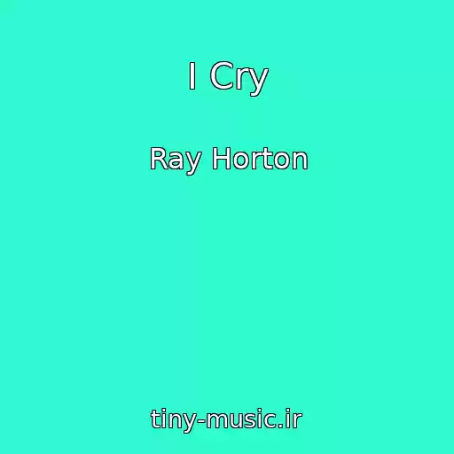 کاور آهنگ I Cry از Ray Horton