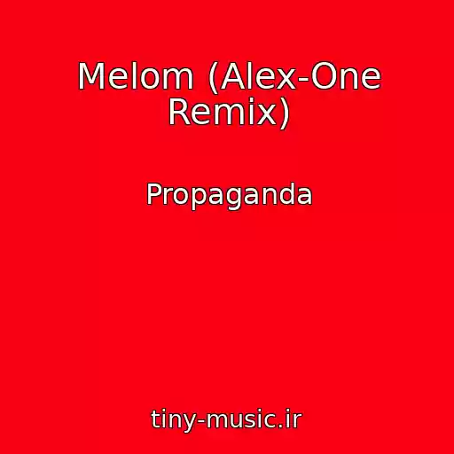 کاور آهنگ Melom (Alex-One Remix) از Propaganda