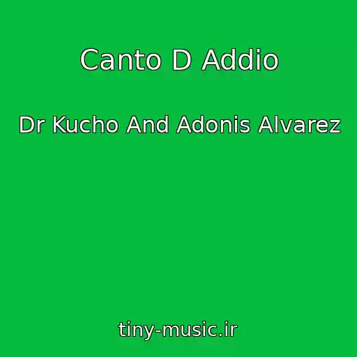 کاور آهنگ Canto D Addio از Dr Kucho And Adonis Alvarez