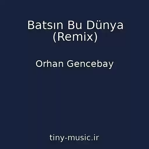 کاور آهنگ Batsın Bu Dünya (Remix) از Orhan Gencebay