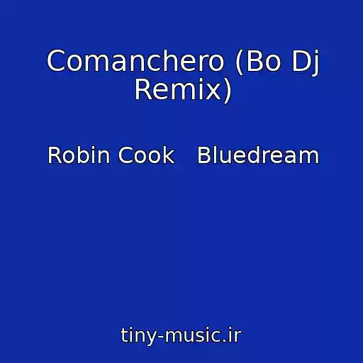 کاور آهنگ Comanchero (Bo Dj Remix) از Robin Cook   Bluedream