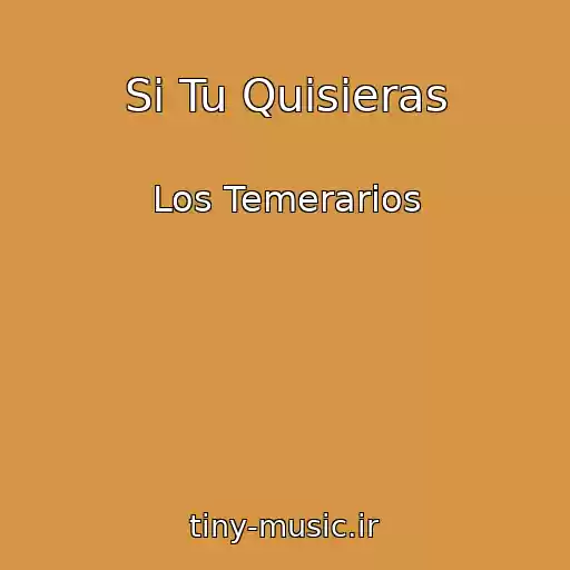 کاور آهنگ Si Tu Quisieras از Los Temerarios