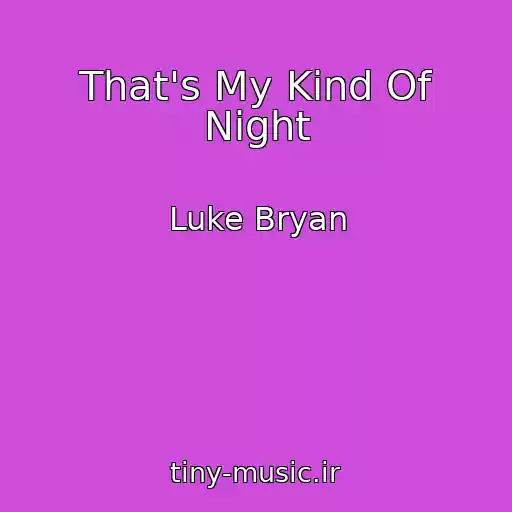 کاور آهنگ That's My Kind Of Night از Luke Bryan