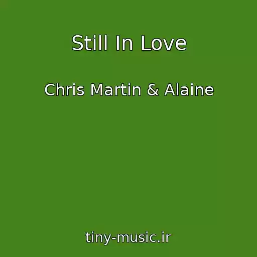 کاور آهنگ Still In Love از Chris Martin & Alaine