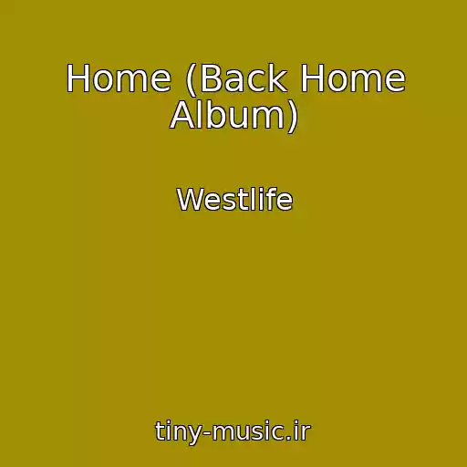 کاور آهنگ Home (Back Home Album) از Westlife