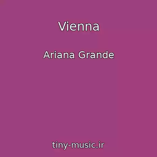 کاور آهنگ Vienna از Ariana Grande