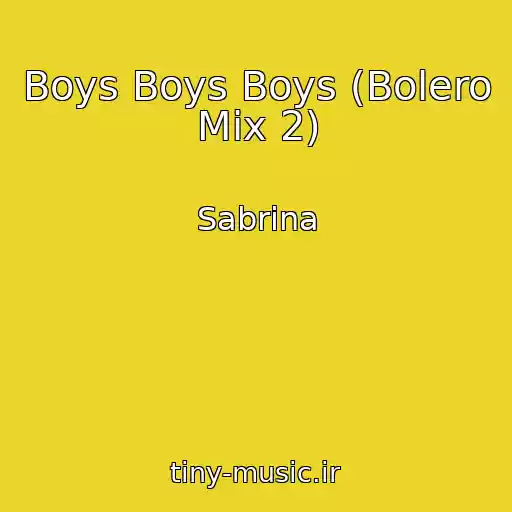 کاور آهنگ Boys Boys Boys (Bolero Mix 2) از Sabrina
