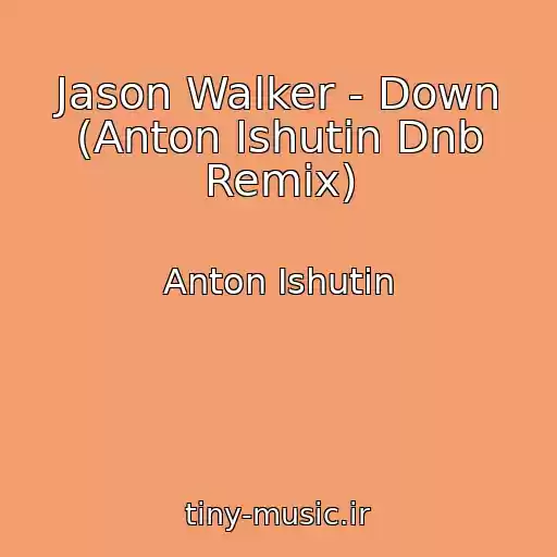 کاور آهنگ Jason Walker - Down (Anton Ishutin Dnb Remix) از Anton Ishutin