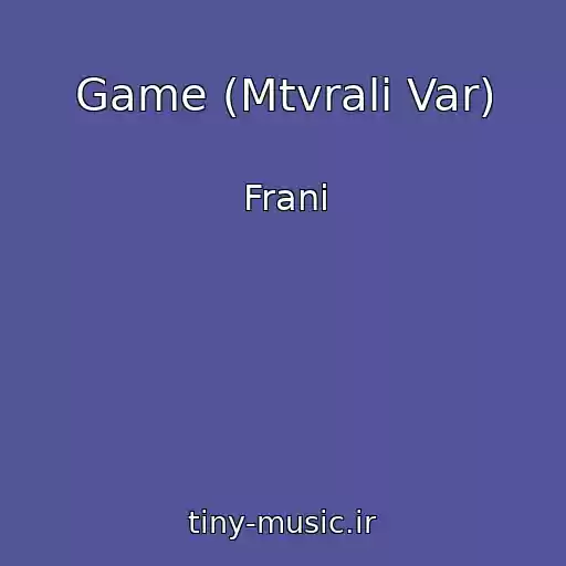 کاور آهنگ Game (Mtvrali Var) از Frani